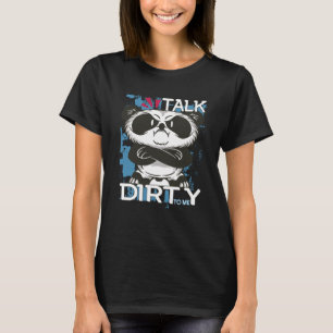 Talk Dirty To Me Panda Motivational Inspirational  T-Shirt