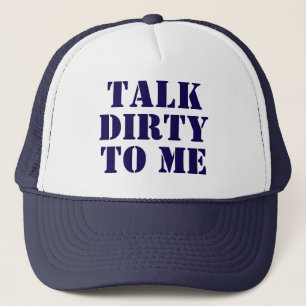 Talk Dirty to Me Trucker hat