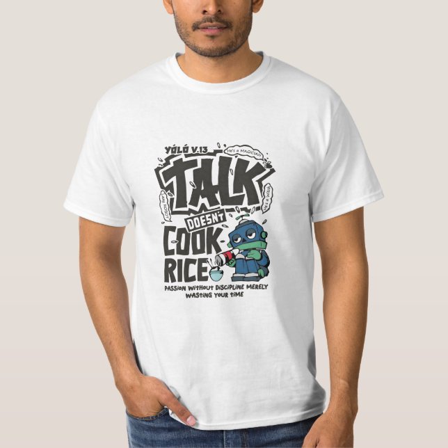 Talk Doesn’t Cook Rice T-Shirt (Front)