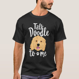 Talk Doodle To Me T Shirt Funny Goldendoodle Dog P