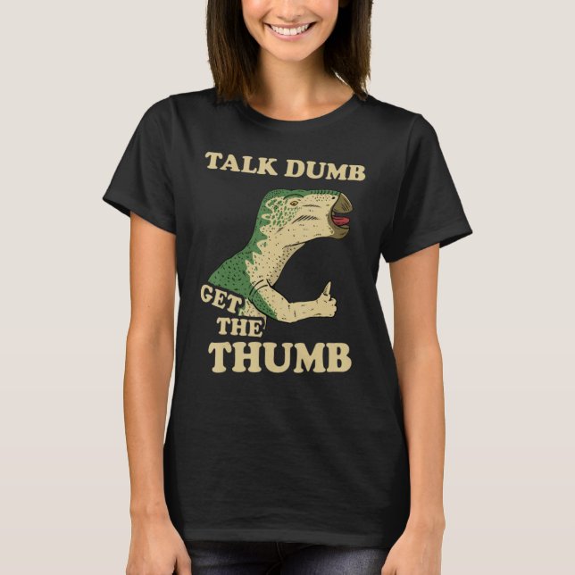 Talk Dumb Get The Thumb Dinosaur T-Shirt (Front)