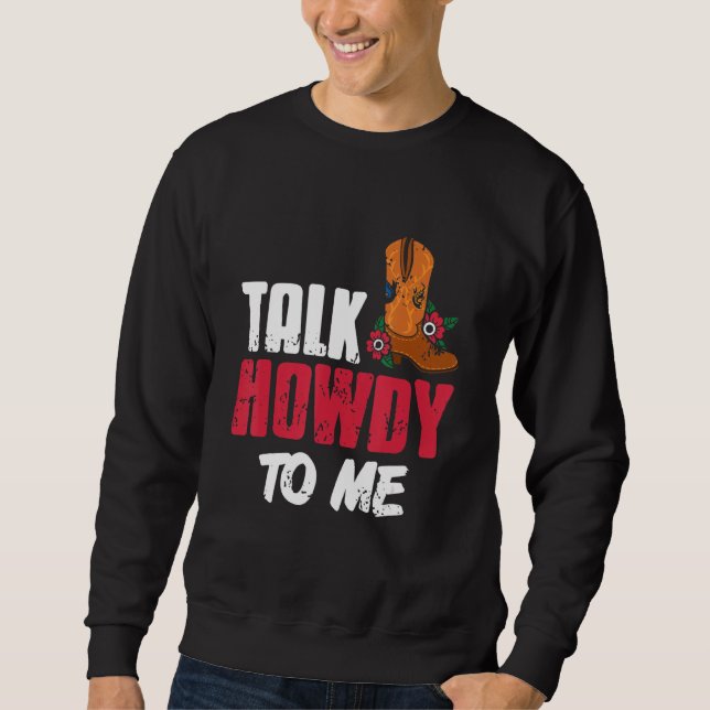 Talk Howdy To Me Retro Funny Cowgirl Designs Prese Sweatshirt (Front)