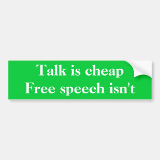 Talk is cheap, free speech isn't bumper sticker