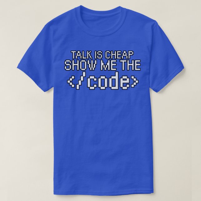 Talk is cheap show me the code T-Shirt (Design Front)