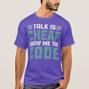 Talk is cheap show me the code T-Shirt