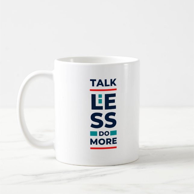 Talk Less Do More Coffee Mug (Left)