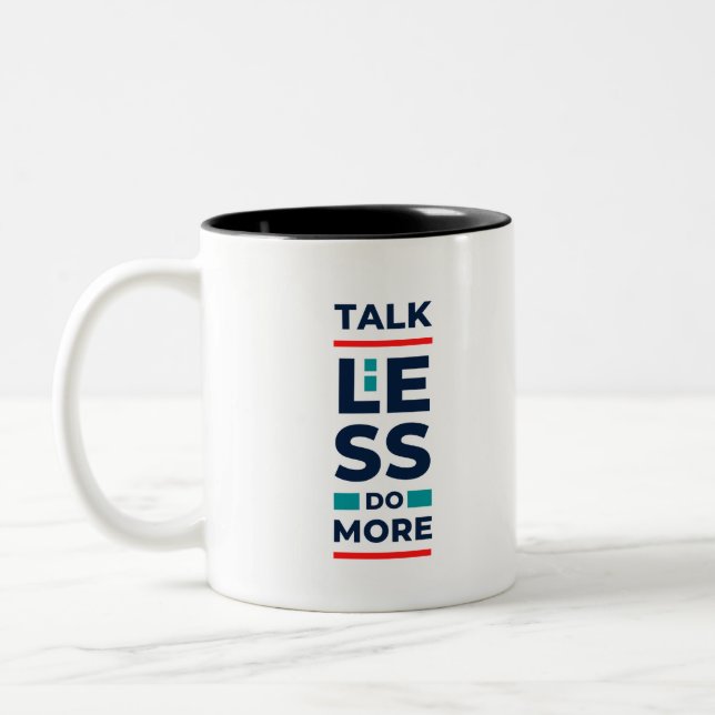 Talk Less Do More Two-Tone Coffee Mug (Left)
