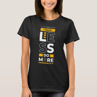 Talk Less Do More Young Entrepreneur Inspirationa T-Shirt