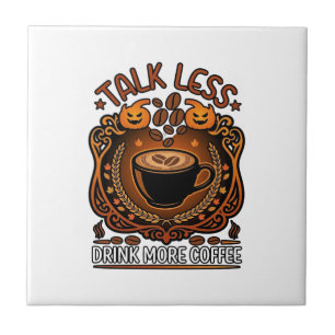 Talk Less Drink More Coffee Cup Halloween Pumpkins Ceramic Tile