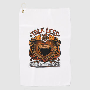 Talk Less Drink More Coffee Cup Halloween Pumpkins Golf Towel