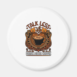 Talk Less Drink More Coffee Cup Halloween Pumpkins Magnet