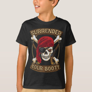 Talk Like A Pirate Day Surrender Your Booty T-Shirt