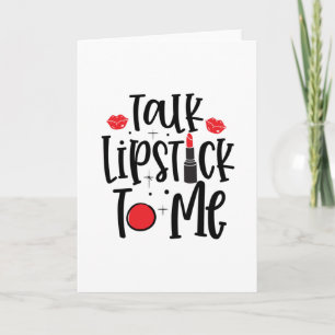 Talk Lipstick To Me- Makeup quote Card