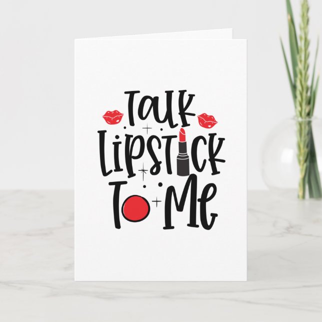 Talk Lipstick To Me- Makeup quote Card (Front)