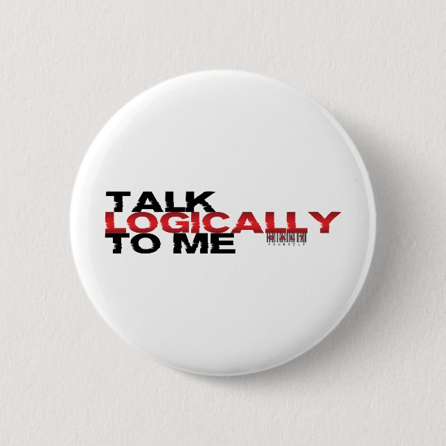 Talk Logically To Me 6 Cm Round Badge (Front)