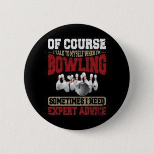 Talk Myself When Bowling Need Expert Advice Ten Pi 6 Cm Round Badge