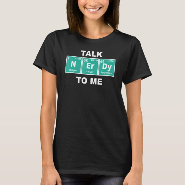 Talk Nerdy Periodic Chemical Elements Sci Fi Fanat T-Shirt (Front)