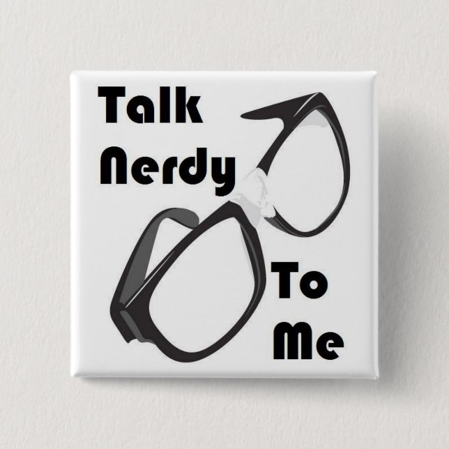 Talk Nerdy to Me! 15 Cm Square Badge (Front)
