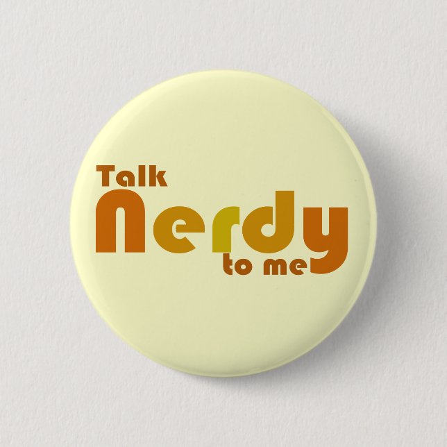 Talk nerdy to me 6 cm round badge (Front)