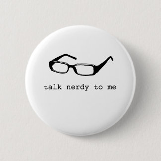 talk nerdy to me 6 cm round badge