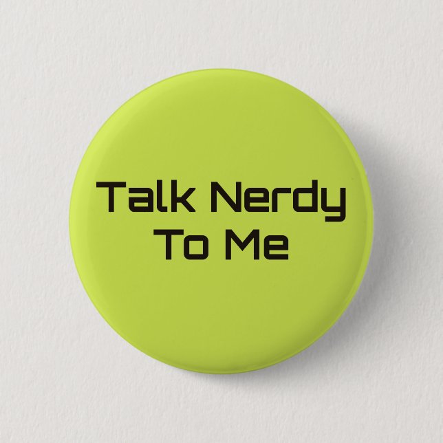 Talk Nerdy To Me 6 Cm Round Badge (Front)