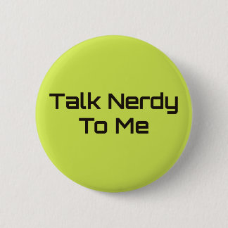 Talk Nerdy To Me 6 Cm Round Badge