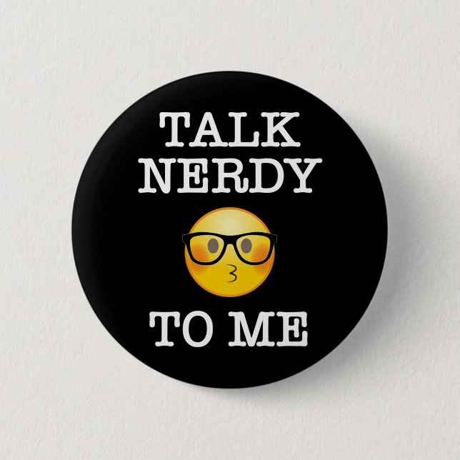 Talk Nerdy To Me 6 Cm Round Badge (Front)