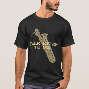 Talk Nerdy To Me - Baritone Saxophone T-Shirt