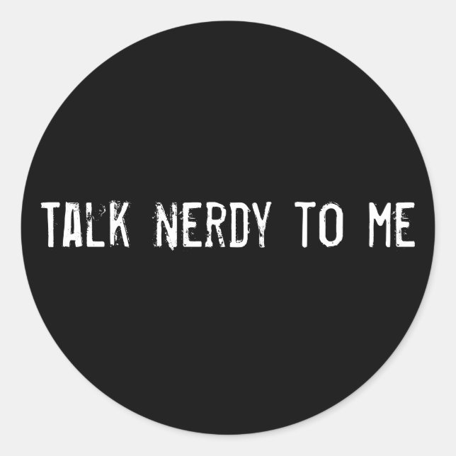 Talk nerdy to me classic round sticker (Front)