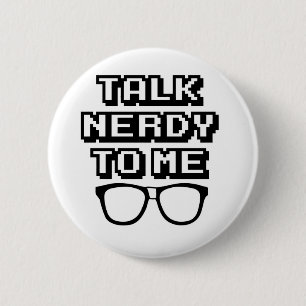 Talk Nerdy To Me - Funny Quote 6 Cm Round Badge