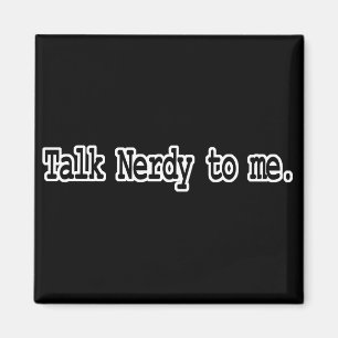 talk nerdy to me magnet
