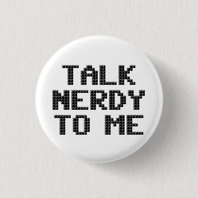 Talk Nerdy to Me Pixelated Button (Front)