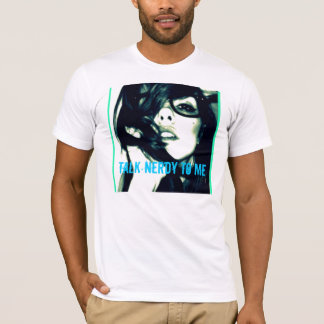 Talk Nerdy To Me T-Shirt