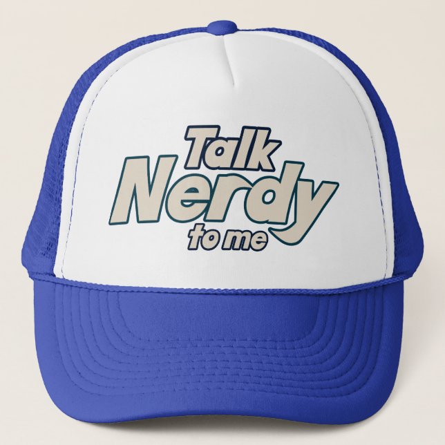 Talk Nerdy to me Trucker Hat (Front)