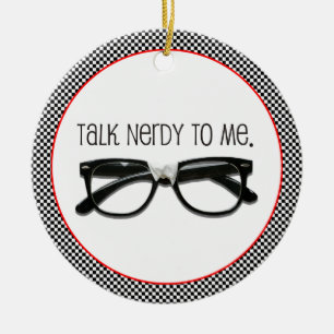 Talk Nerdy To Me TWO-SIDED Ceramic Ornament