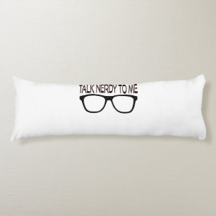 Talk Nerdy To Me with Black Geek Glasses Body Cushion