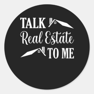 Talk Real Estate To Me Funny Realtor Agent Graphic Classic Round Sticker