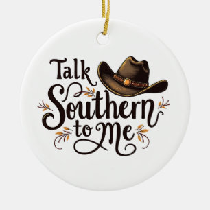 Talk Southern to Me Funny Cowboy Hat Western Ceramic Ornament