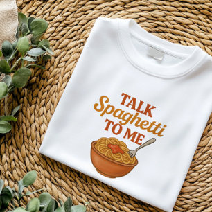 Talk Spaghetti to Me   Funny Italian Food puns T-Shirt