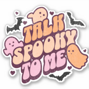Talk spooky to me