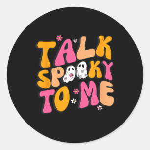 Talk Spooky To Me  Classic Round Sticker