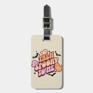 Talk spooky to me luggage tag