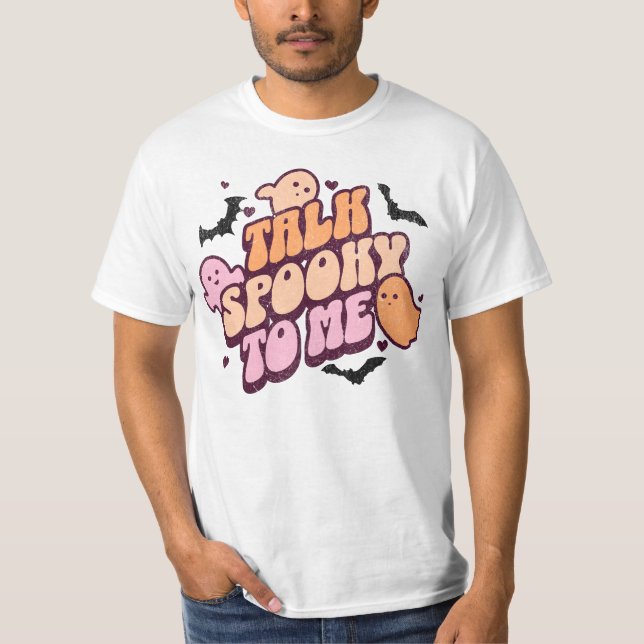 Talk spooky to me T-Shirt (Front)