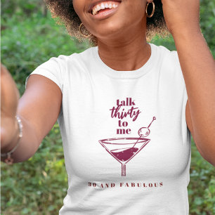 Talk Thirty To Me 30th Birthday Cocktail Party   T-Shirt