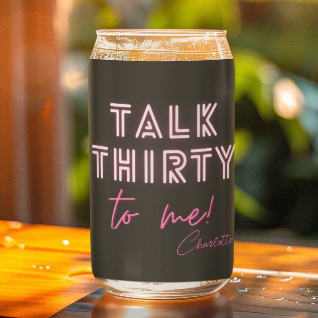 Talk THIRTY To Me 30th Birthday Party Can Glass (Creator Uploaded)
