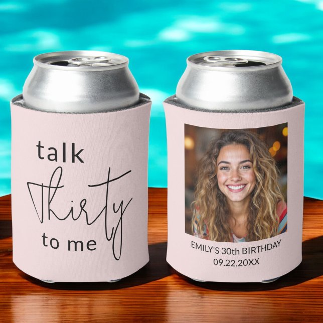Talk Thirty to Me 30th Photo Birthday Party Can Cooler (Creator Uploaded)
