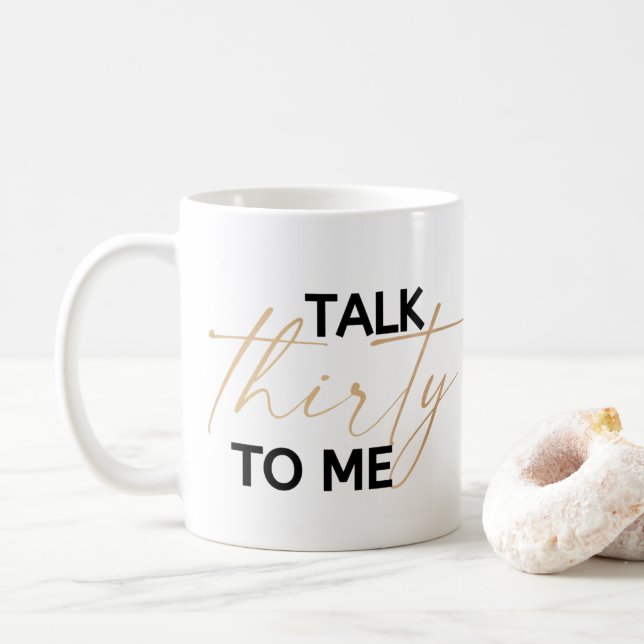 Talk thirty to me coffee mug (With Donut)