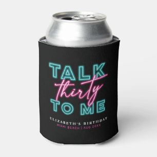 Talk Thirty To Me Dirty 30 Neon Blue & Pink Can Cooler