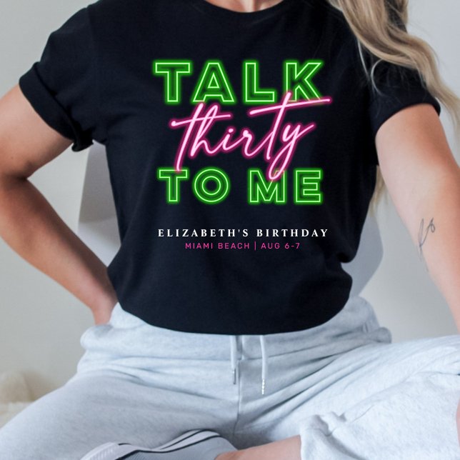 Talk Thirty To Me Dirty 30 Neon Green & Pink T-Shirt (Creator Uploaded)