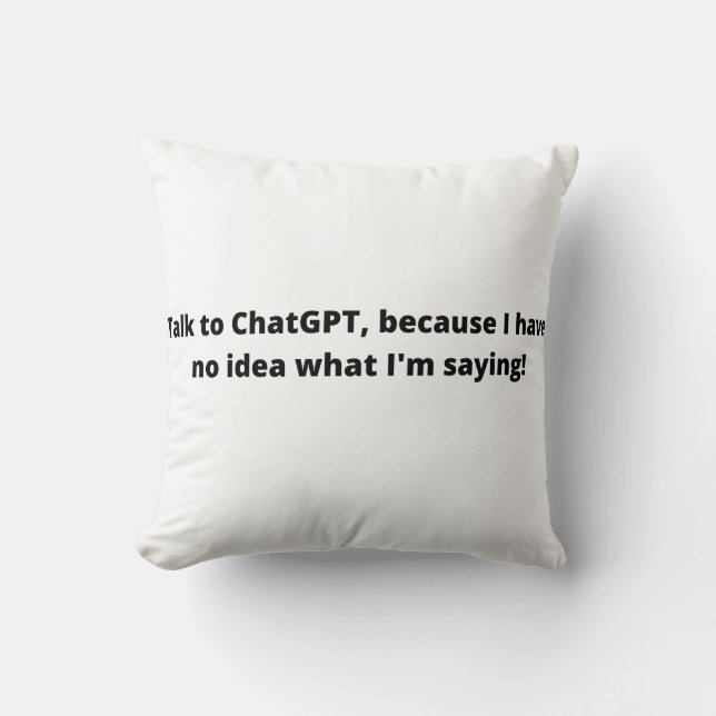 Talk to Chat GPT, white pillow (Front)